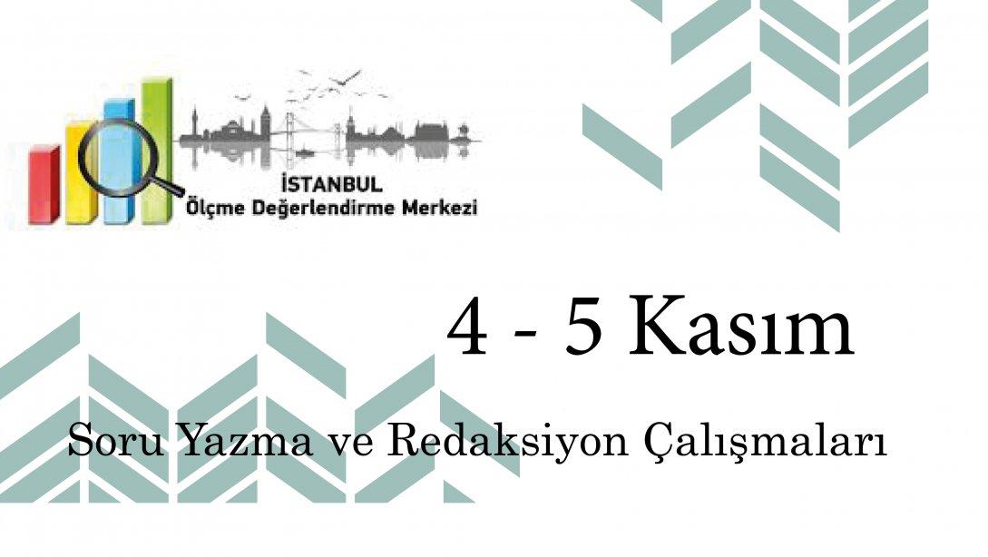İstanbul Ölçme Değerlendirme Merkezi Tarafından 4 - 5 Kasım 2019 Tarihleri Arasında Soru Yazma ve Redaksiyon Çalışmaları